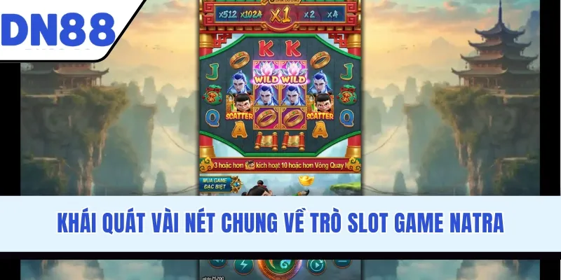 Khái quát vài nét chung về trò slot game Natra